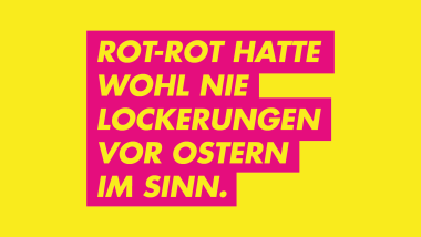Rot-Rot hatte vor Ostern wohl nie Lockerungen im Sinn